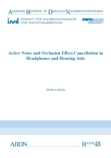 Active Noise and Occlusion Effect Cancellation in Headphones and Hearing Aids (Paperback)