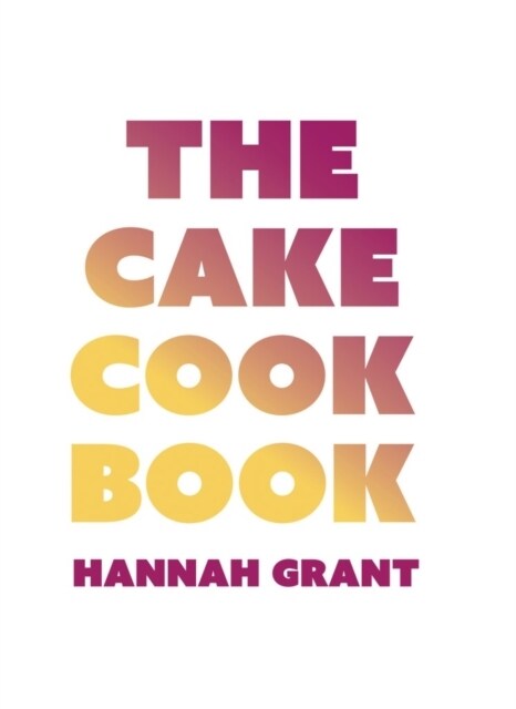 The Cake Cookbook (Hardcover)