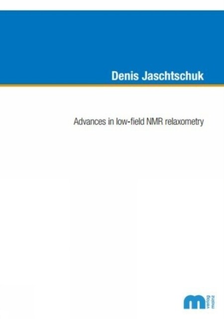 Advances in low-field NMR relaxometry (Paperback)