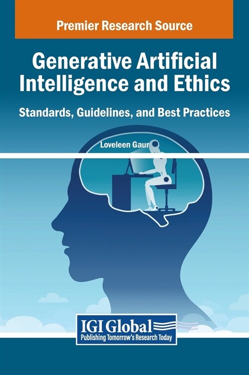 Generative Artificial Intelligence and Ethics : Standards, Guidelines, and Best Practices (Hardcover)