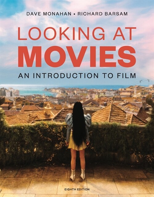 Looking at Movies: An Introduction to Film (MX, Eighth Edition)