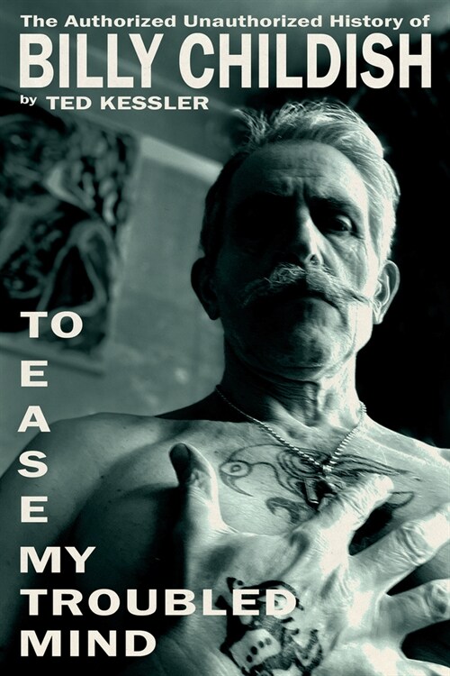 To Ease My Troubled Mind: The Authorized Unauthorized History of Billy Childish (Hardcover)