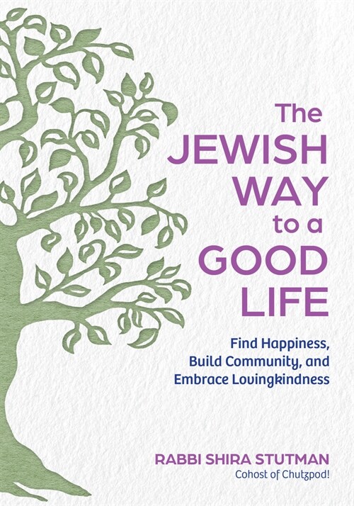 The Jewish Way to a Good Life: Time-Tested Ideas for Twenty-First-Century Lives (Hardcover)