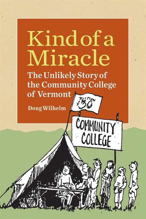Kind of a Miracle: The Unlikely Story of the Community College of Vermont (Paperback)