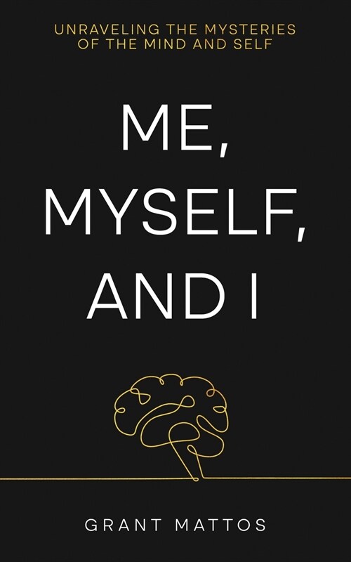 Me, Myself, and I: Unraveling the Mysteries of the Mind and Self (Paperback)