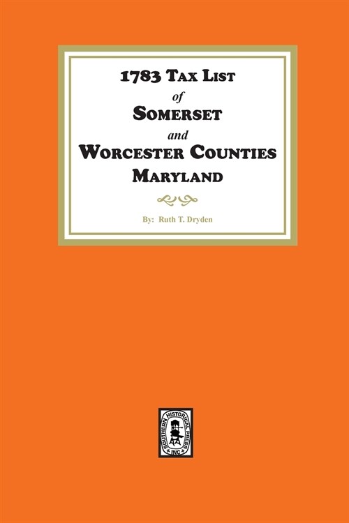 1783 Tax List of Somerset and Worcester Counties, Maryland (Paperback)