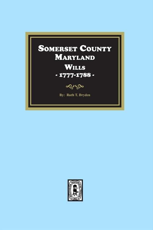 Somerset County, Maryland Wills, 1777-1788 (Paperback)