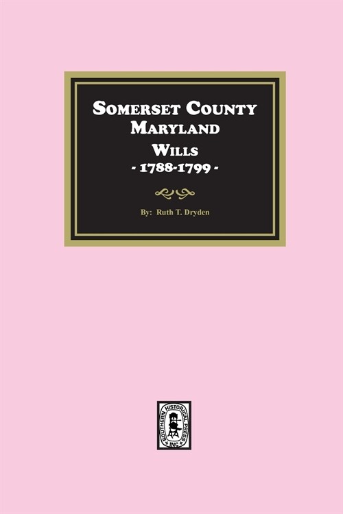 Somerset County, Maryland Wills, 1788-1799 (Paperback)