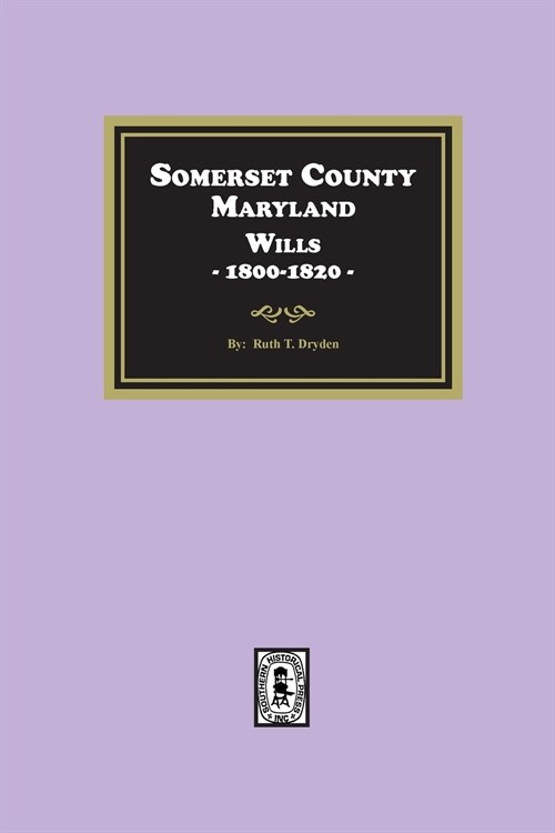 Somerset County, Maryland Wills, 1800-1820 (Paperback)