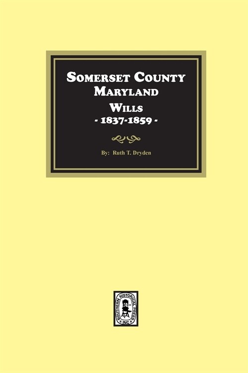 Somerset County, Maryland Wills, 1837-1859 (Paperback)