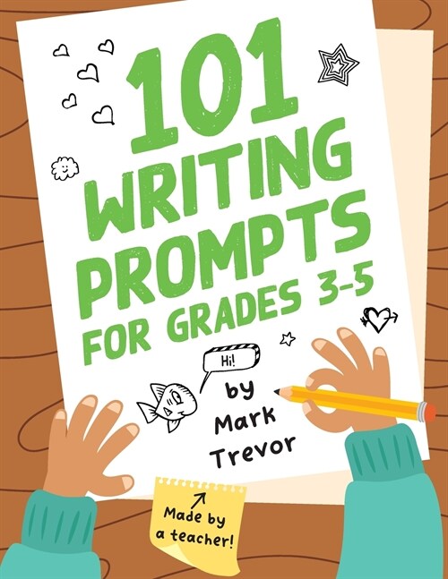 101 Writing Prompts for Grades 3-5: Daily Writing and Drawing Prompts for Stories, Journal Entries, Essays, and Writing Assignments (Paperback)