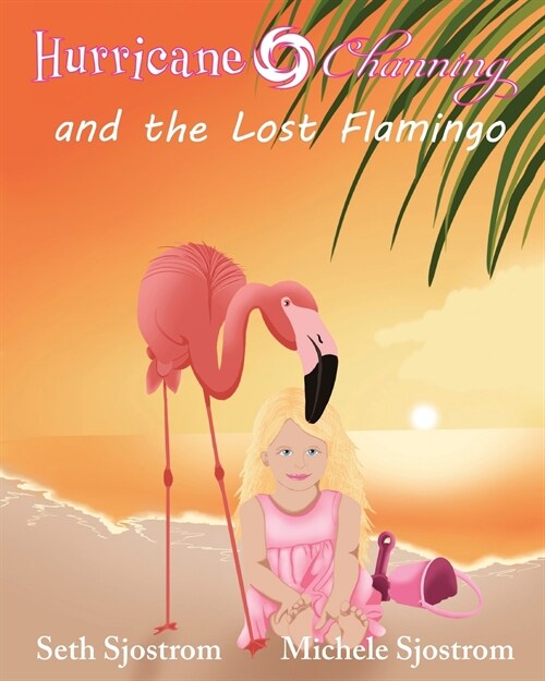 Hurricane Channing and the Lost Flamingo (Paperback)