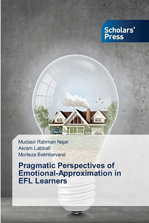 Pragmatic Perspectives of Emotional-Approximation in EFL Learners (Paperback)