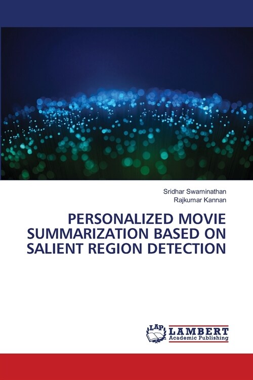 PERSONALIZED MOVIE SUMMARIZATION BASED ON SALIENT REGION DETECTION (Paperback)