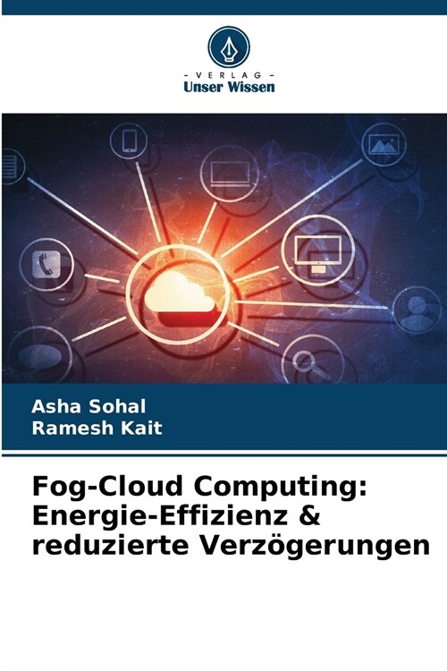 Fog-Cloud Computing: Energie-Effizienz & reduzierte Verz?erungen (Paperback)