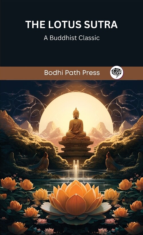 The Lotus Sutra: A Buddhist Classic (From Bodhi Path Press) (Hardcover)
