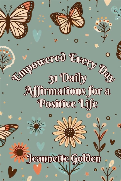 Empowered Every Day 31 Daily Affirmations for a Positive Life: Book 7 (Paperback)