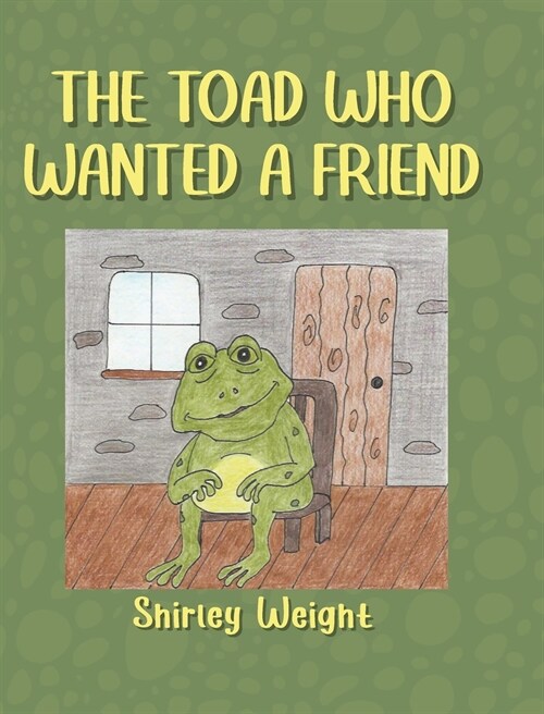 The Toad Who Wanted a Friend (Hardcover)