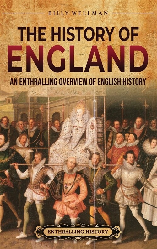 The History of England: An Enthralling Overview of English History (Hardcover)