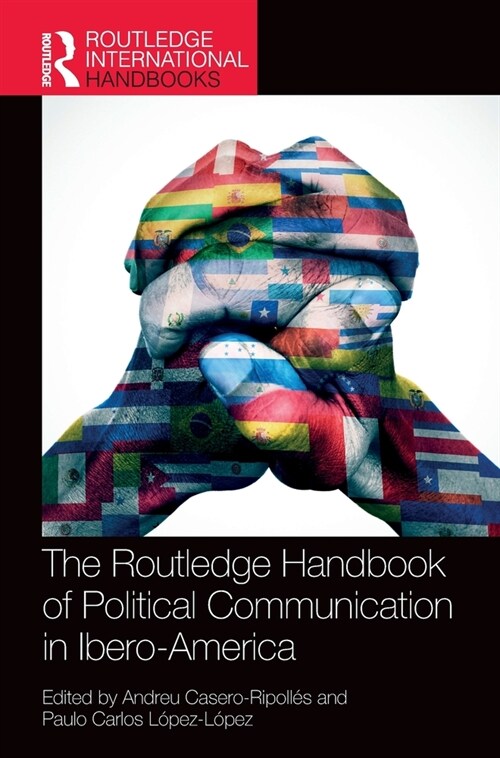 The Routledge Handbook of Political Communication in Ibero-America (Hardcover, 1)