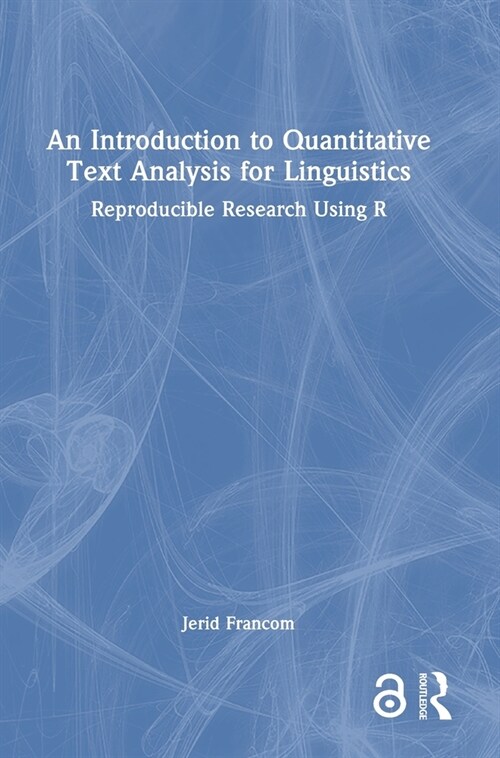 An Introduction to Quantitative Text Analysis for Linguistics : Reproducible Research Using R (Hardcover)