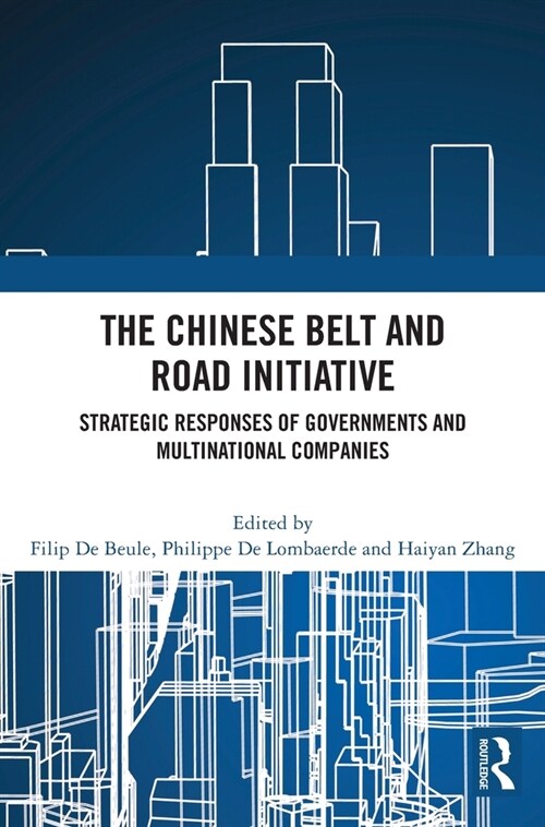 The Chinese Belt and Road Initiative : Strategic Responses of Governments and Multinational Companies (Hardcover)