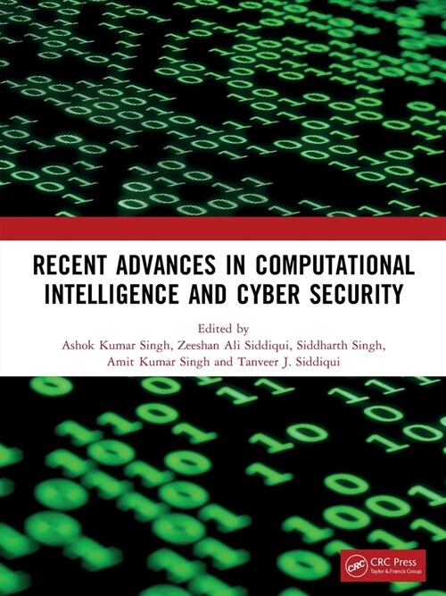 Recent Advances in Computational Intelligence and Cyber Security : The International Conference on Computational Intelligence and Cyber Security (Paperback)