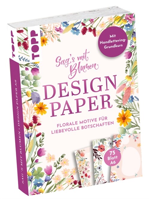 Design Paper A6 Sags mit Blumen. Mit Handlettering-Grundkurs (General Merchandise)