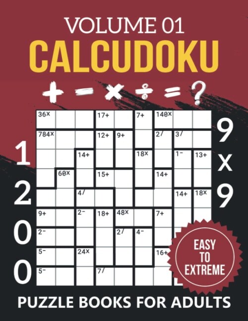 Calcudoku Puzzle Books For Adults Volume 01 : Easy to Extreme (Paperback)
