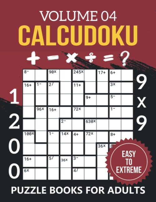 Calcudoku Puzzle Books For Adults Volume 04 : Easy to Extreme (Paperback)