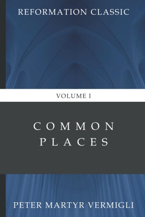 Common Places (Volume 1): Reformation Classic (Hardcover)