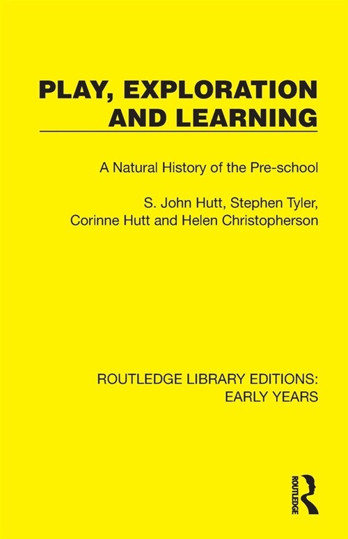 Play, Exploration and Learning : A Natural History of the Pre-school (Paperback)