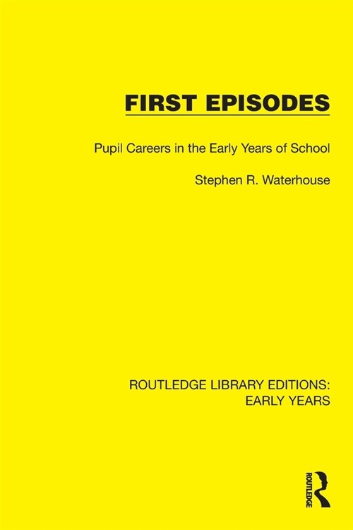 First Episodes : Pupil Careers in the Early Years of School (Paperback)