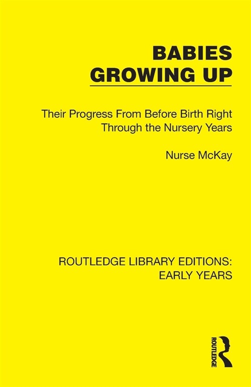 Babies Growing Up : Their Progress From Before Birth Right Through the Nursery Years (Paperback)