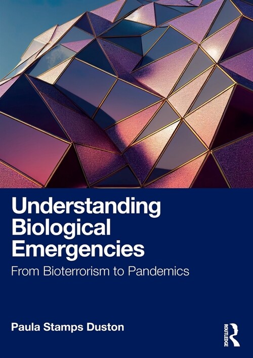 Understanding Biological Emergencies : From Bioterrorism to Pandemics (Paperback)