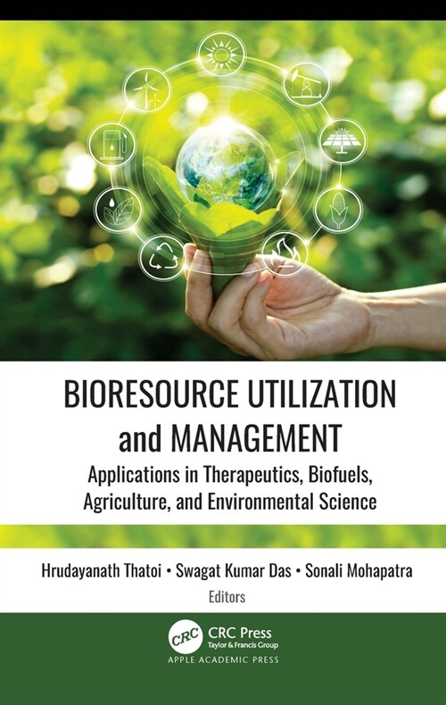 Bioresource Utilization and Management: Applications in Therapeutics, Biofuels, Agriculture, and Environmental Sciences (Paperback)