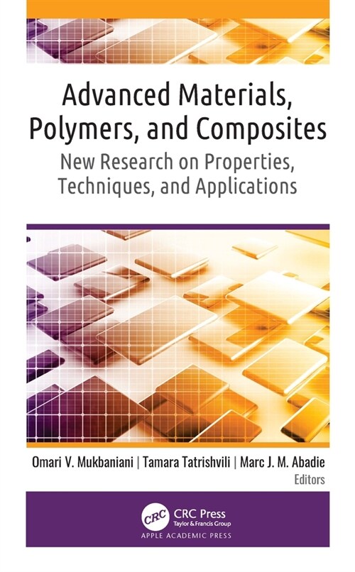 Advanced Materials, Polymers, and Composites: New Research on Properties, Techniques, and Applications (Paperback)