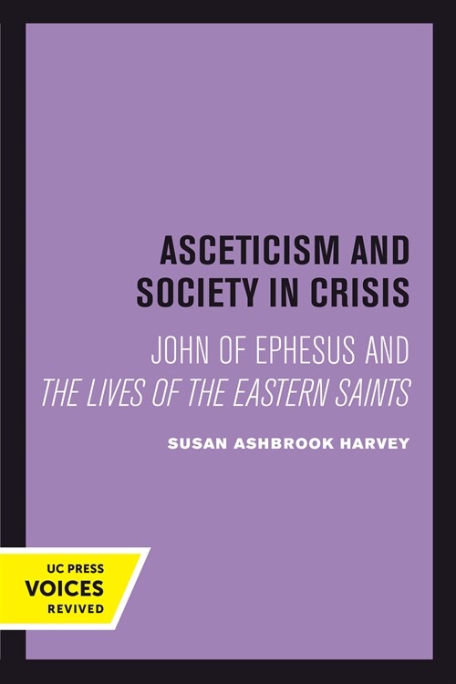 Asceticism and Society in Crisis: John of Ephesus and the Lives of the Eastern Saints Volume 18 (Hardcover)