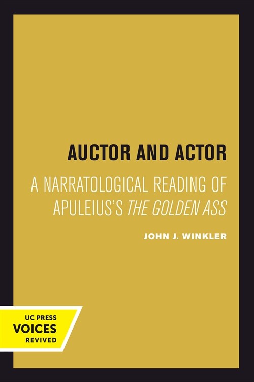Auctor and Actor: A Narratological Reading of Apuleiuss the Golden Ass (Hardcover)
