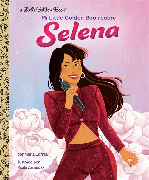 Mi Little Golden Book sobre Selena (My Little Golden Book About Selena Spanish Edition) (Hardcover)