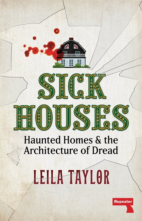 Sick Houses: Haunted Homes and the Architecture of Dread (Paperback)