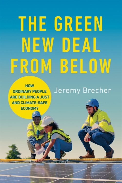 The Green New Deal from Below: How Ordinary People Are Building a Just and Climate-Safe Economy (Paperback)