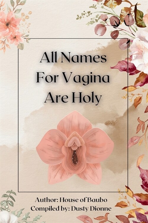 All Names for Vagina are Holy: An Anthology by The House of Baubo (Paperback)