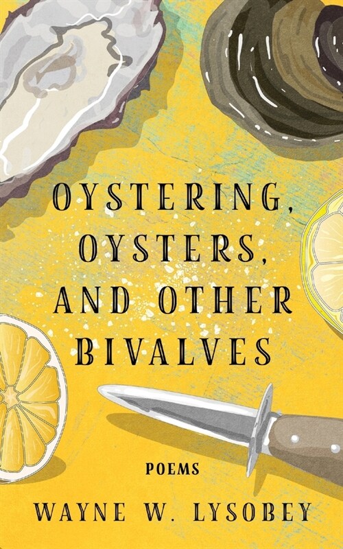 Oystering, Oysters, And Other Bivalves (Paperback)