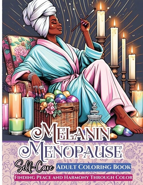 Melanin Menopause Self Care Adult Coloring Book: Finding Peace and Harmony Through Color (Paperback)