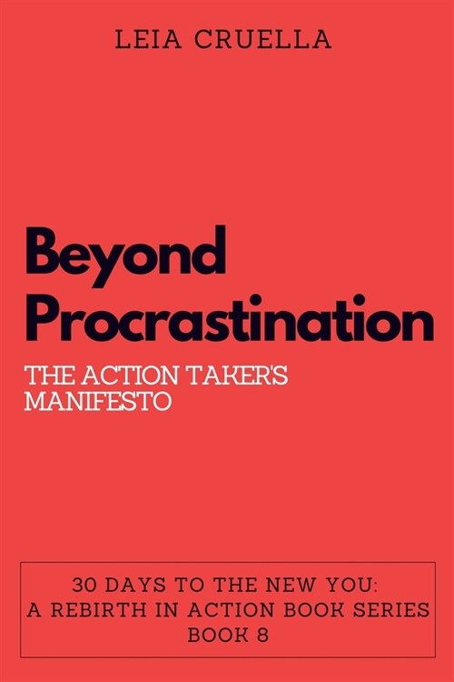 Beyond Procrastination: The Action Takers Manifesto (Paperback)
