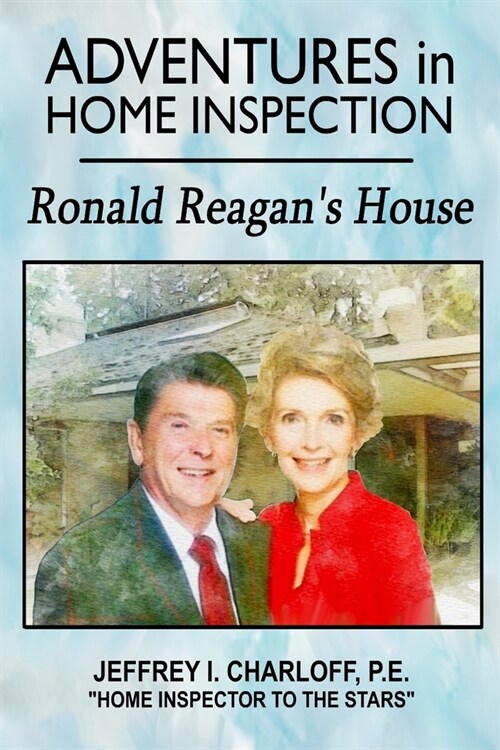 Adventures in Home Inspection: Ronald Reagans House (Paperback)