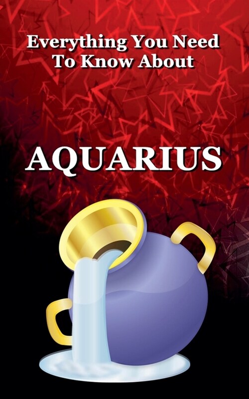 Everything You Need To Know About Aquarius (Paperback)