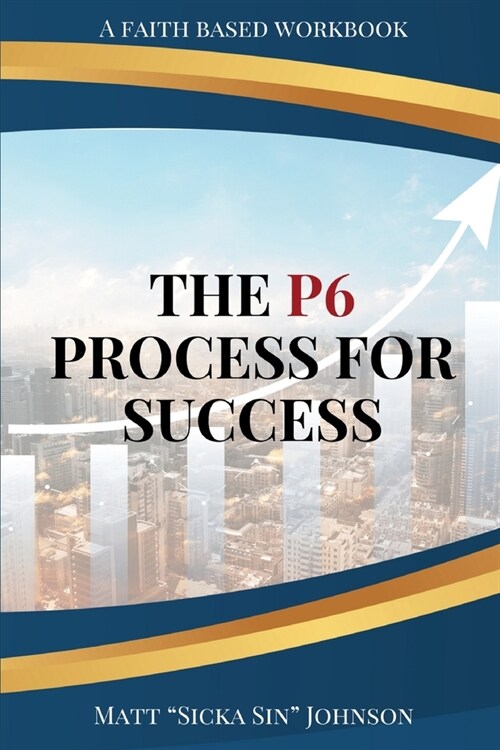 The P6 Process for Success (Paperback)