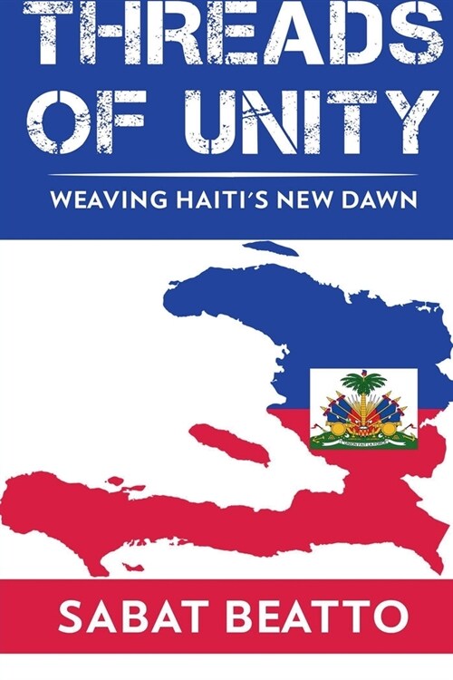 Threads of Unity Weaving Haitis New Dawn (Paperback)